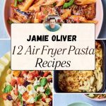 Jamie Oliver Air Fryer Pasta Recipes